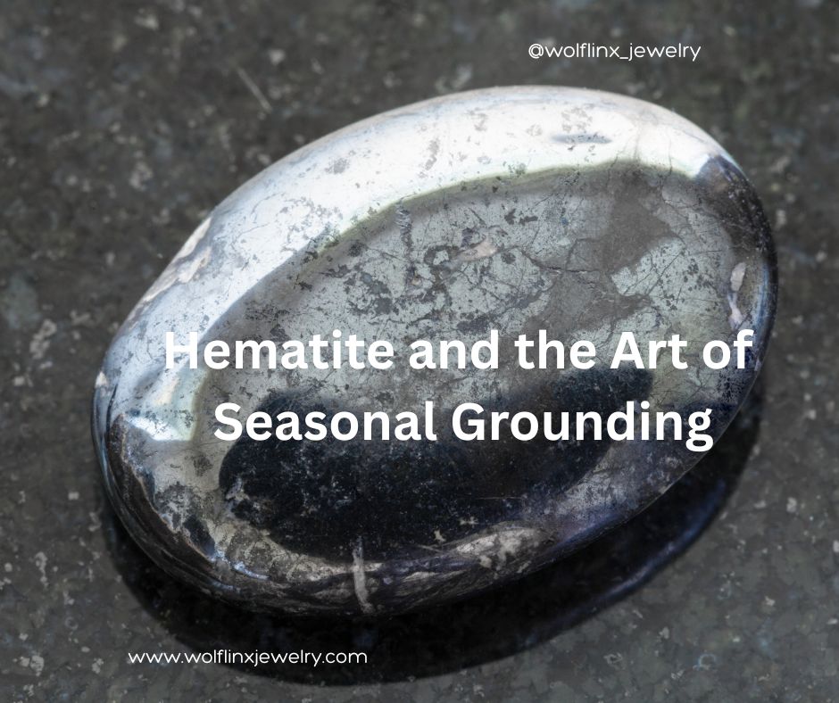 Hematite and the Art of Seasonal Grounding