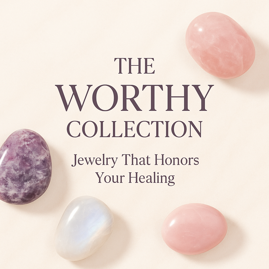 The Worthy Collection: Jewelry That Honors Your Healing
