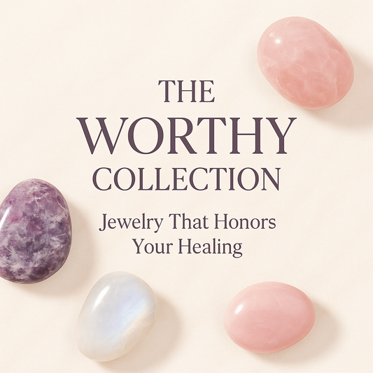 The Worthy Collection: Jewelry That Honors Your Healing